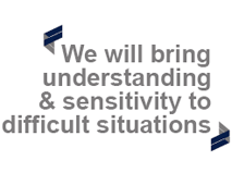 "We will bring understanding & sensitivity to difficult situations"