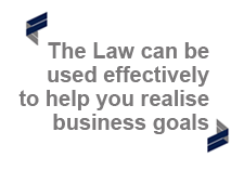 "The Law can be used effectively to help you realise business goals"